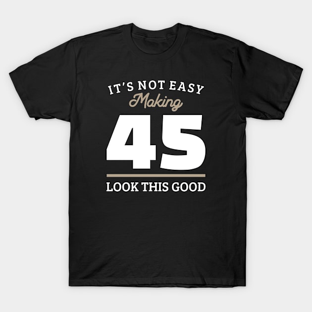 45th Birthday 45 Year Old Gift T-Shirt by cecatto1994